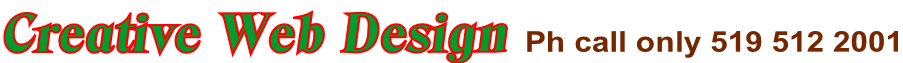 Creative Web Design Ph call only 519 512 2001